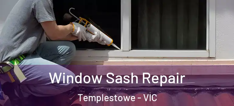  Window Sash Repair Templestowe - VIC