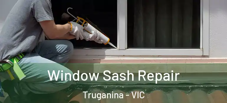 Window Sash Repair Truganina - VIC