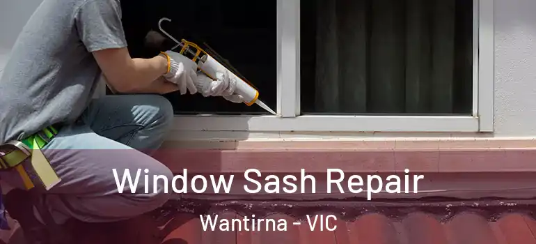 Window Sash Repair Wantirna - VIC