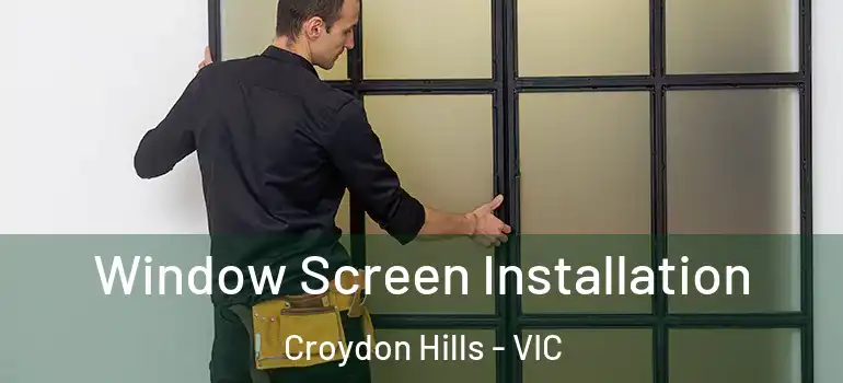 Window Screen Installation Croydon Hills - VIC