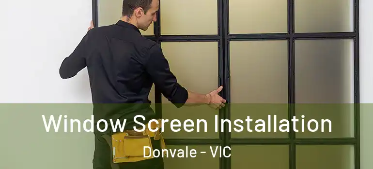 Window Screen Installation Donvale - VIC