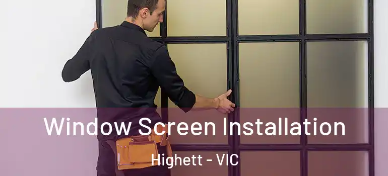 Window Screen Installation Highett - VIC