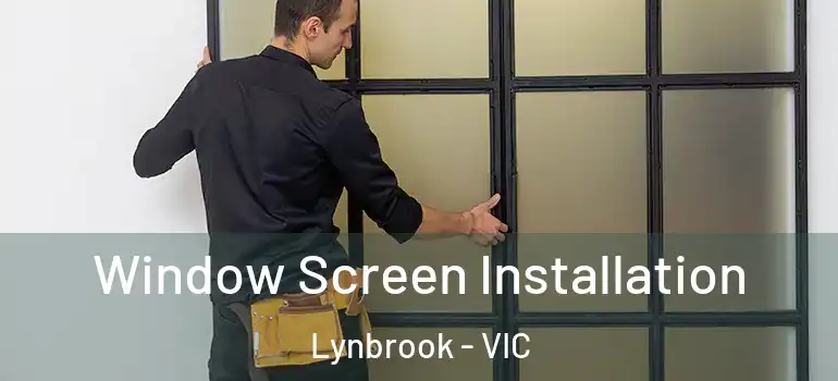 Window Screen Installation Lynbrook - VIC