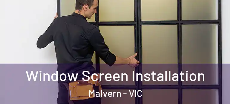 Window Screen Installation Malvern - VIC