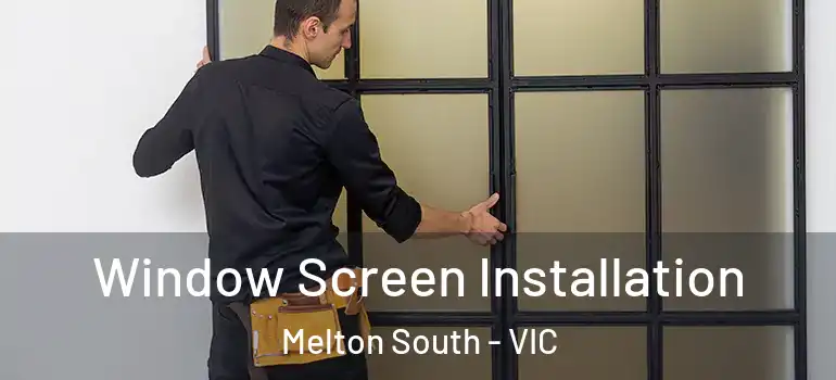 Window Screen Installation Melton South - VIC