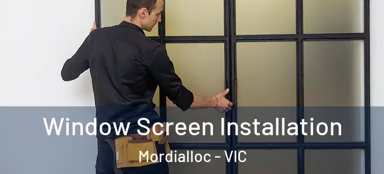 Window Screen Installation Mordialloc - VIC
