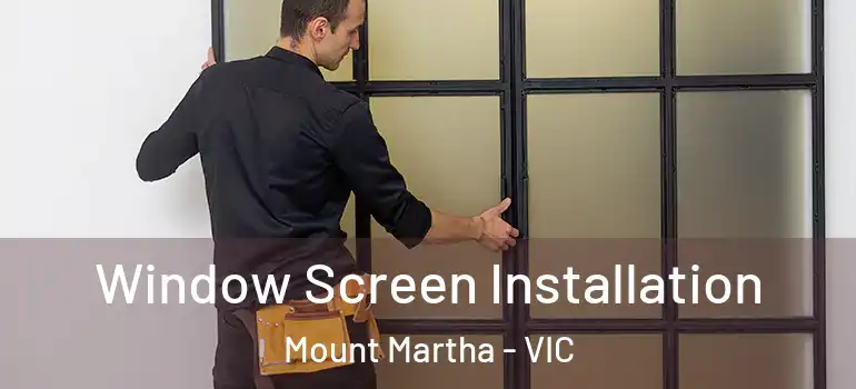 Window Screen Installation Mount Martha - VIC