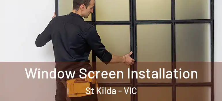 Window Screen Installation St Kilda - VIC