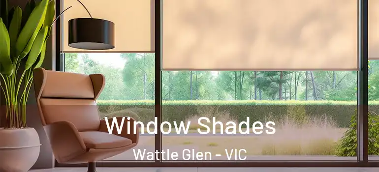 Window Shades Wattle Glen - VIC