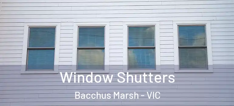 Window Shutters Bacchus Marsh - VIC