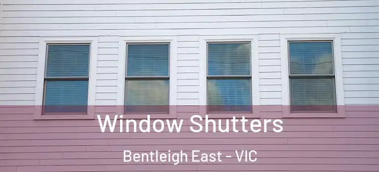 Window Shutters Bentleigh East - VIC