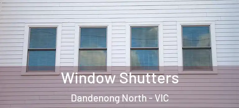Window Shutters Dandenong North - VIC
