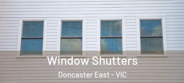 Window Shutters Doncaster East - VIC