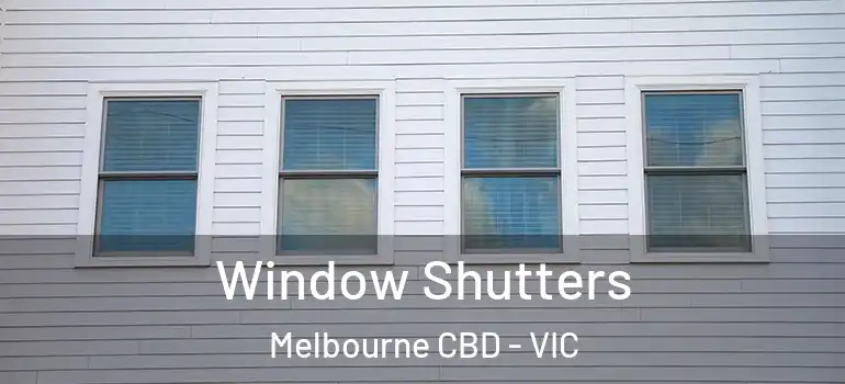 Window Shutters Melbourne CBD - VIC