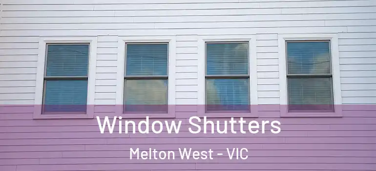 Window Shutters Melton West - VIC
