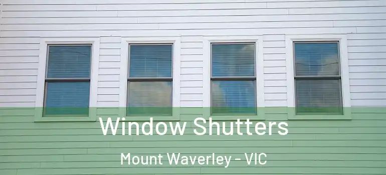 Window Shutters Mount Waverley - VIC