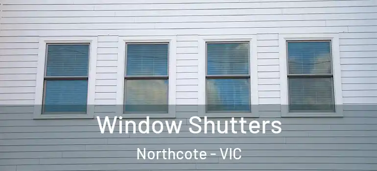 Window Shutters Northcote - VIC