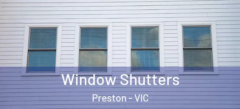 Window Shutters Preston - VIC