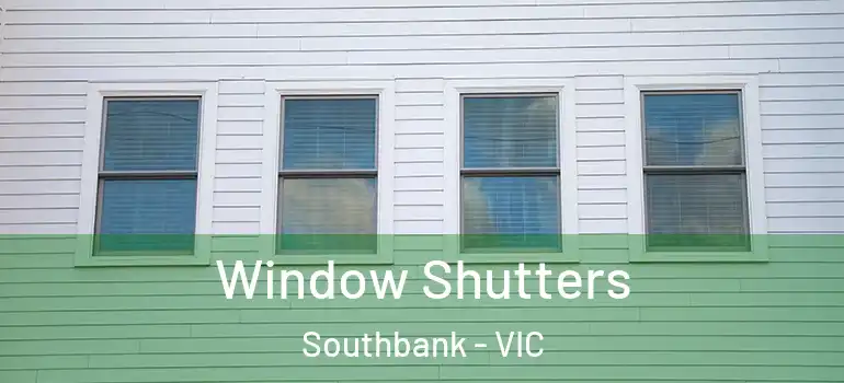 Window Shutters Southbank - VIC