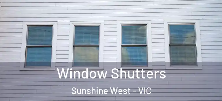 Window Shutters Sunshine West - VIC