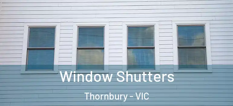 Window Shutters Thornbury - VIC