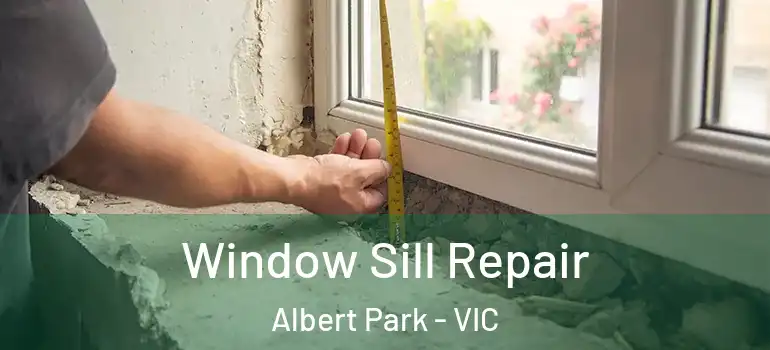 Window Sill Repair Albert Park - VIC