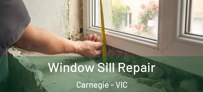 Window Sill Repair Carnegie - VIC