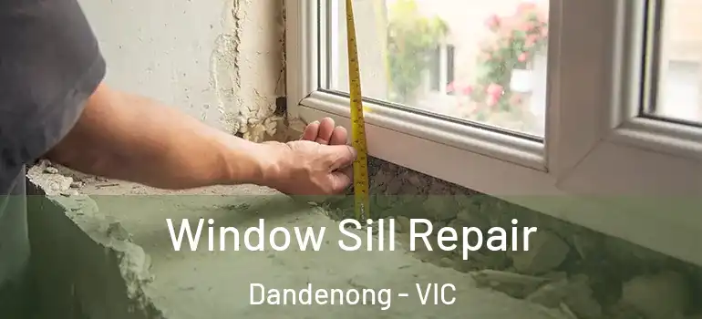  Window Sill Repair Dandenong - VIC