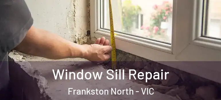  Window Sill Repair Frankston North - VIC