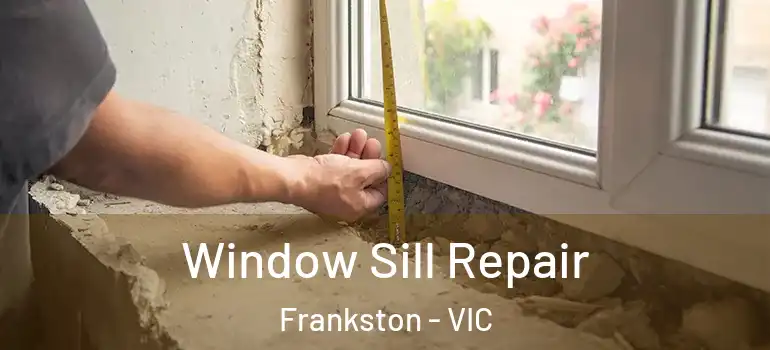 Window Sill Repair Frankston - VIC