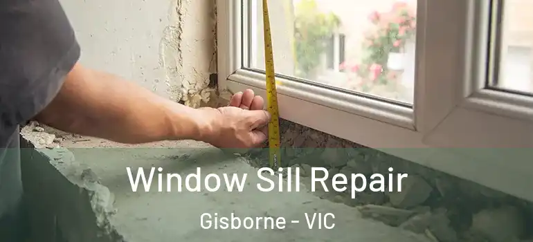 Window Sill Repair Gisborne - VIC