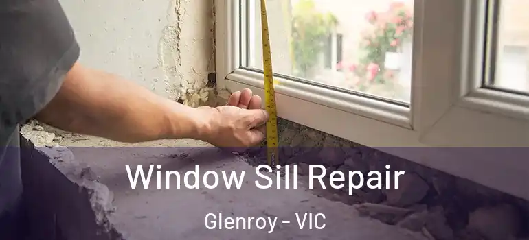 Window Sill Repair Glenroy - VIC