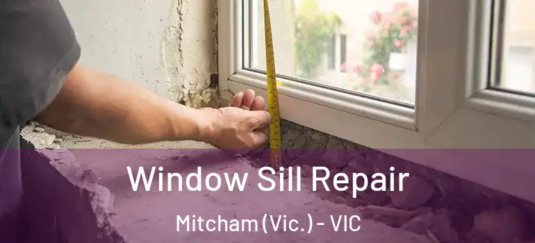 Window Sill Repair Mitcham (Vic.) - VIC