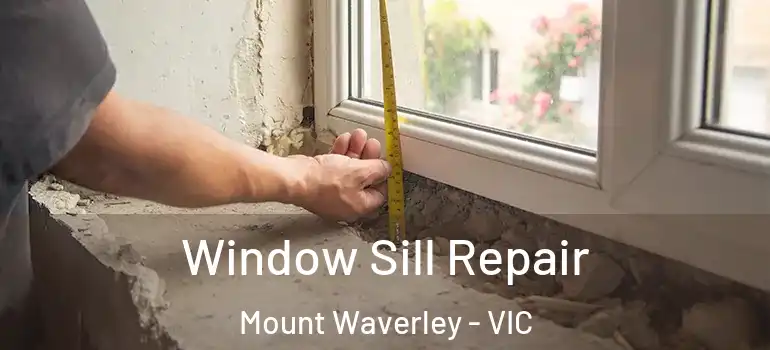 Window Sill Repair Mount Waverley - VIC