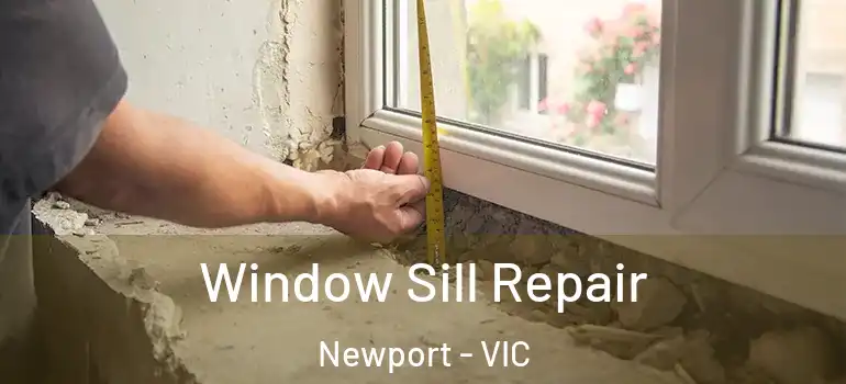 Window Sill Repair Newport - VIC