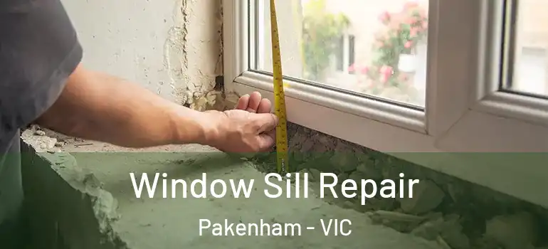 Window Sill Repair Pakenham - VIC