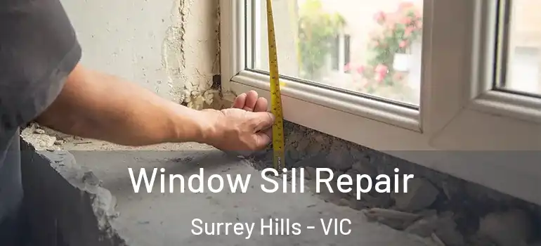 Window Sill Repair Surrey Hills - VIC
