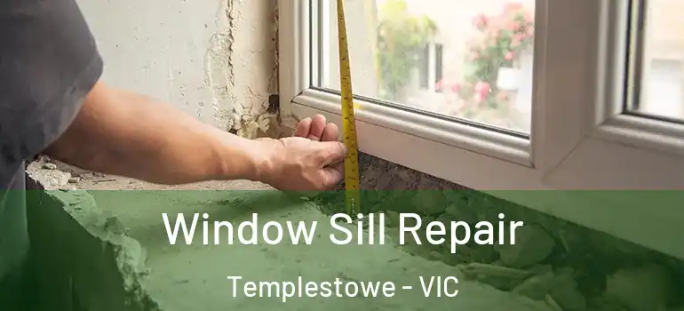 Window Sill Repair Templestowe - VIC