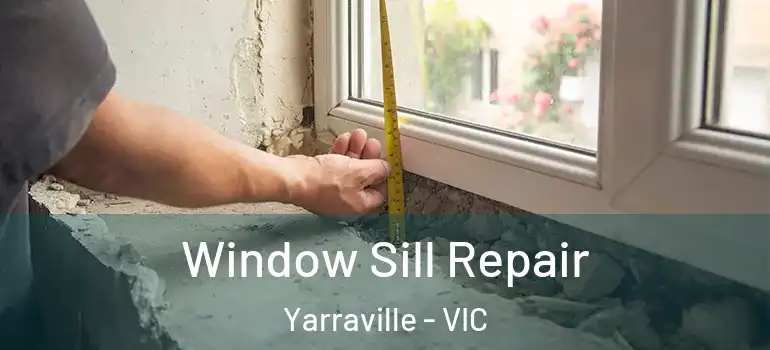 Window Sill Repair Yarraville - VIC