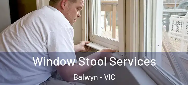 Window Stool Services Balwyn - VIC