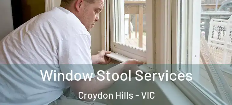 Window Stool Services Croydon Hills - VIC