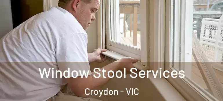  Window Stool Services Croydon - VIC