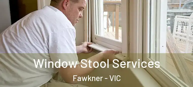  Window Stool Services Fawkner - VIC