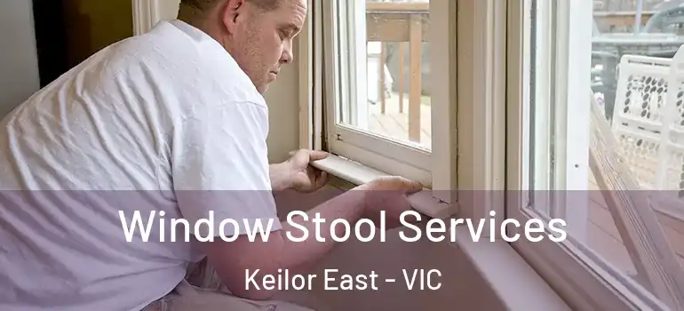 Window Stool Services Keilor East - VIC