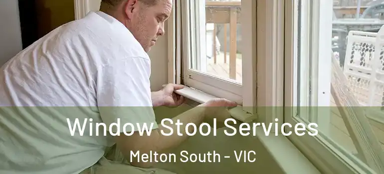 Window Stool Services Melton South - VIC