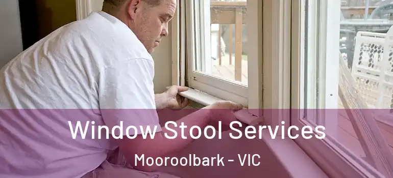 Window Stool Services Mooroolbark - VIC