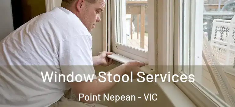 Window Stool Services Point Nepean - VIC