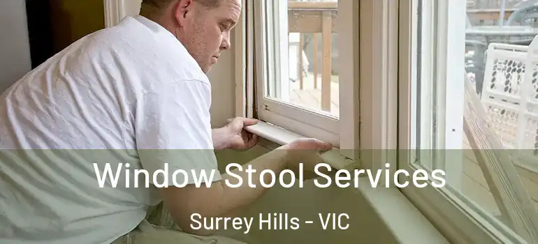 Window Stool Services Surrey Hills - VIC