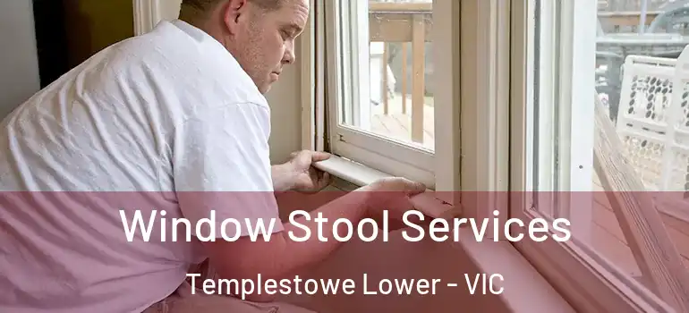  Window Stool Services Templestowe Lower - VIC