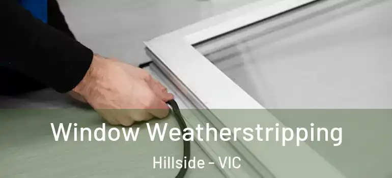 Window Weatherstripping Hillside - VIC